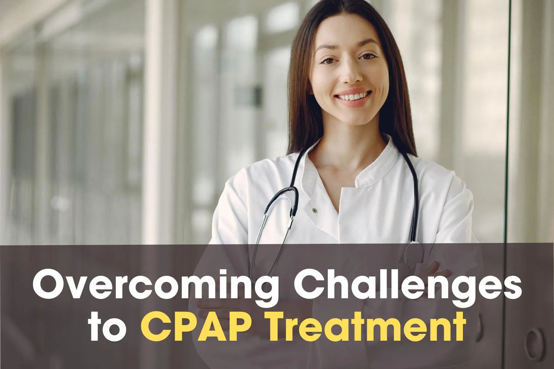 How To Overcome Resistance to CPAP Mask Therapy